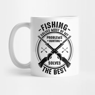 Fishing solves most of my problems hunting solves the best Mug